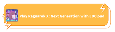 Play Ragnarok X: Next Generation on LDCloud - LDCloud