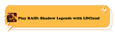 Play RAID: Shadow Legends with LDCloud - LDCloud