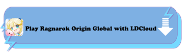 Download and play Ragnarok Origin Global with LDCloud - LDCloud