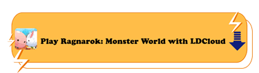 Play Ragnarok: Monster World With LDCloud - LDCloud Cloud Phone Emulator