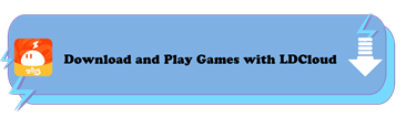 Download and Play Games with LDCloud - LDCloud