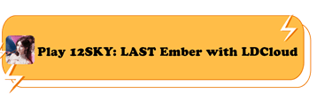 Play 12SKY: LAST Ember with LDCloud - LDCloud Cloud Emulator Online