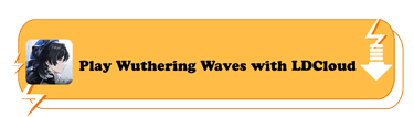 Play Wuthering Waves with LDCloud - LDCloud Cloud Phone Emulator