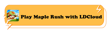 Play Maple Rush with LDCloud - LDCloud Cloud Phone Emulator