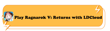 Play Ragnarok V: Returns with LDCloud