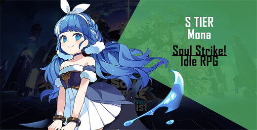 S-Tier Characters in Soul Strike! Idle RPG: Mona - LDCloud Android cloud phone emulator