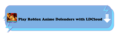 Play Roblox Anime Defenders with LDCloud - LDCloud Cloud Phone Emulator