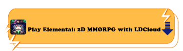Play Elemental: 2D MMORPG with LDCloud - LDCloud Cloud Phone