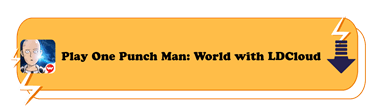 Play One Punch Man: World with LDCloud - LDCloud Android Cloud Emlator