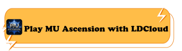 Play MU Ascension with LDCloud - LDCloud