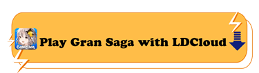 Play Gran Saga with LDCloud - LDCloud Cloud Mobile Emulator