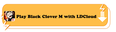 Play Black Clover M with LDCloud - LDCloud