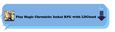 Play Magic Chronicle: Isekai RPG with LDCloud - LDCloud Cloud Phone Emulator