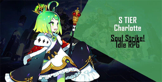 S-Tier Characters in Soul Strike! Idle RPG: Charlotte - LDCloud Android cloud phone emulator