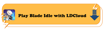 Download & Play Blade Idle with LDCloud - LDCloud Cloud Android Emulator Online