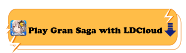 Play Gran Saga with LDCloud | LDCloud - Cloud Gaming Emulator