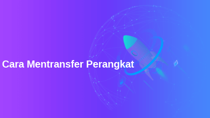 Cara Mentransfer Perangkat