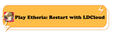Play Etheria: Restart with LDCloud - LDCloud Phone