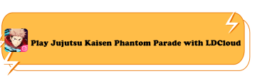 Play Jujutsu Kaisen Phantom Parade with LDCloud - LDCloud Cloud Phone