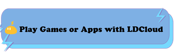 Play Games or Apps with LDCloud - LDCloud Cloud Phone