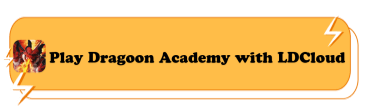 Play Dragoon Academy with LDCloud