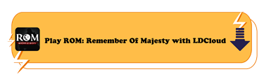 Play ROM: Remember of Majesty with LDCloud - LDCloud Android Cloud Phone App