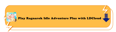 Play Ragnarok Idle Adventure Plus with LDCloud - LDCloud Cloud Phone