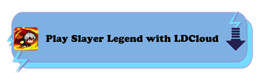 Play Slayer Legend with LDCloud - LDCloud cloud Phone Emulator