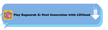Play Ragnarok X: Next Generation with LDCloud - LDCloud Cloud Android Emulator