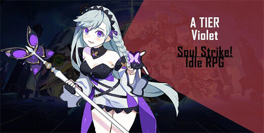 A-Tier Characters in Soul Strike! Idle RPG: Violet - LDCloud Android cloud phone emulator