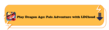 Play Dragon Age: Pals Adventure - LDCloud Cloud Mobile Phone App