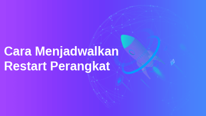 Cara Menjadwalkan Restart Perangkat