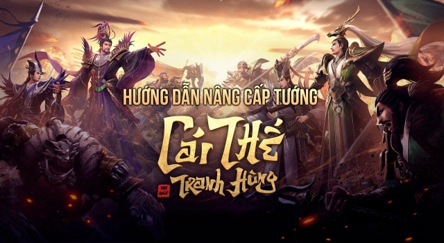『HƯỚNG DẪN』 Cái Thế Tranh Hùng : Hướng dẫn nâng cấp tướng