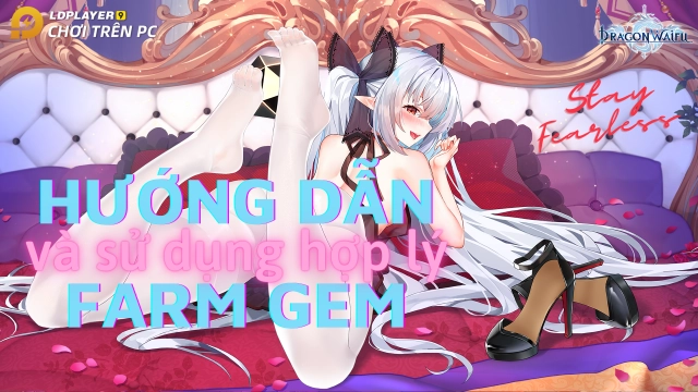 『HƯỚNG DẪN』Cách farm gem và sử dụng gem hiệu quả trong Dragon Waifu: Thợ Săn Rồng