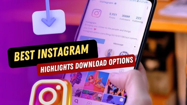 How to Download Instagram Highlights - The Best Instagram Highlights Download Options to Choose in 2023