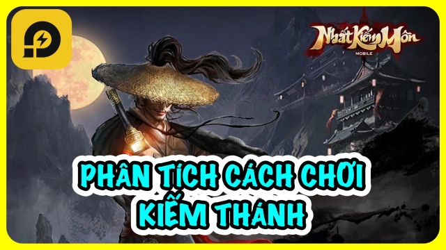 『HƯỚNG DẪN』Nhất Kiếm Môn: Phân Tích cách chơi Kiếm Thánh & cách tải game trên PC