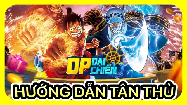 『HƯỚNG DẪN』OP Đại Chiến: Hướng Dẫn Tân Thủ & cách tải game trên PC