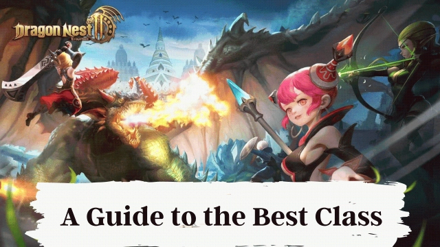Dragon Nest 2 Evolution Top CP Class Review – A Guide to the Best Class