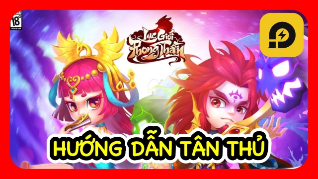『HƯỚNG DẪN』Lục Giới Phong Thần: Hướng Dẫn Tân Thủ Chơi Chuẩn