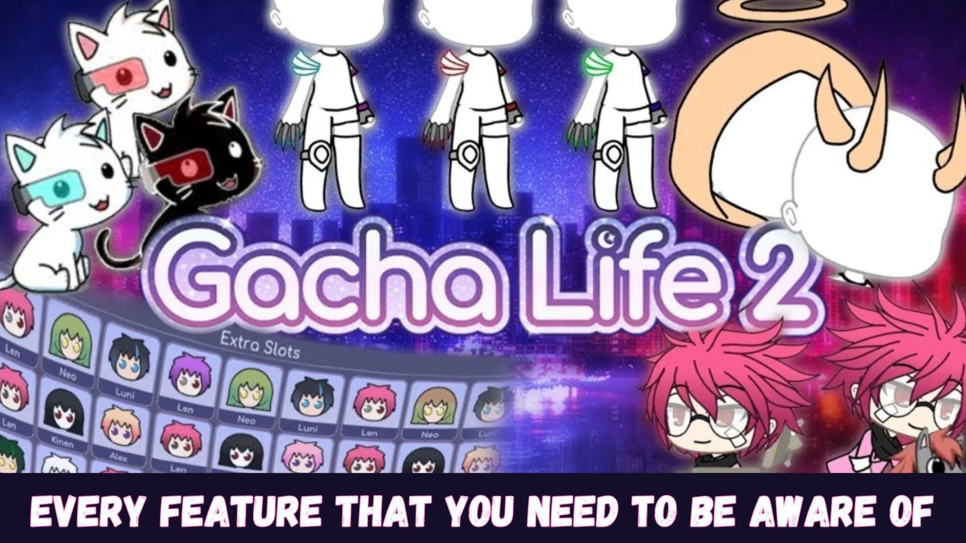Gacha Life 2 - Every Feature that You Need to be Aware of-Game  Guides-LDPlayer