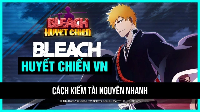 『HƯỚNG DẪN』Bleach Huyết Chiến - Cách kiếm tài nguyên nhanh