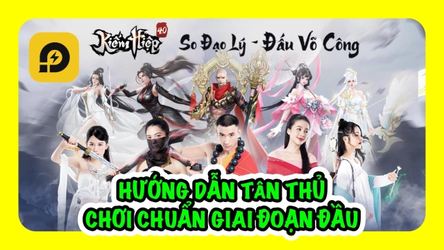 Kiếm Hiệp 4.0: Hướng Dẫn Tân Thủ Chơi Chuẩn Giai Đoạn Đầu