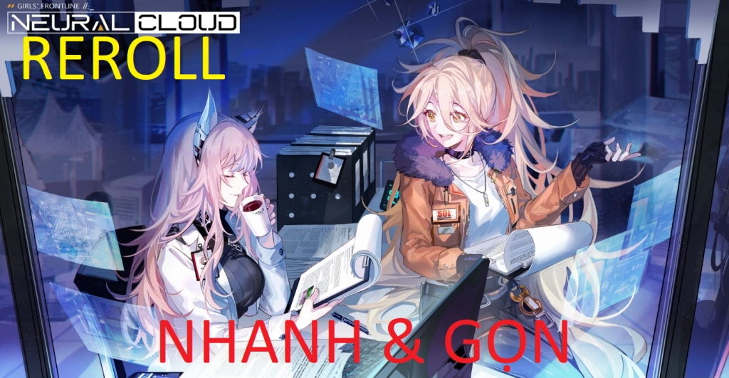 『HƯỚNG DẪN』Hướng dẫn ReRoll NEURAL CLOUD không tốn dung lượng tải lại và tiết kiệm thời gian nhất