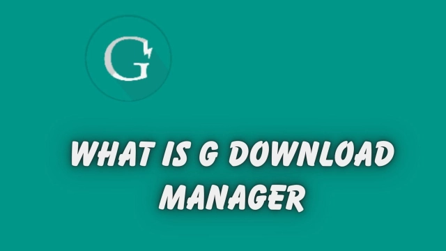 What is G Download Manager and How it Works - The Best Alternatives in 2023