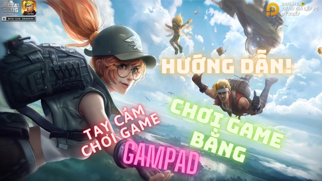 『HƯỚNG DẪN』Cách chơi Metal Slug: Awakening bằng tay cầm trên PC như game console