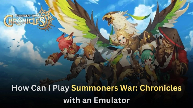 How Can I Play Summoners War: Chronicles with an Emulator