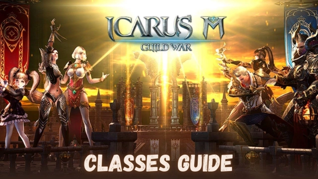 Icarus M: Guild War Classes Guide for All New Players