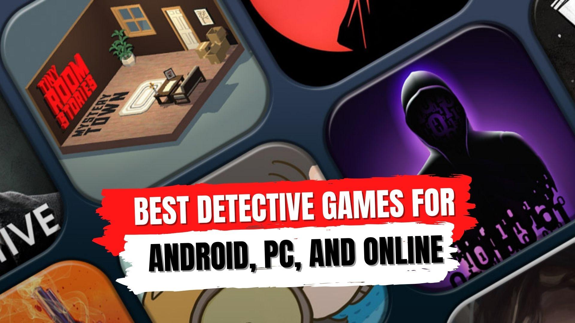 15 Best Detective Games for Android, PC, and Online in 2023 – Top