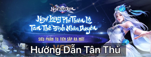 『HƯỚNG DẪN』Ngự Long Kiếm 3D VGP: Hướng Dẫn Tân Thủ