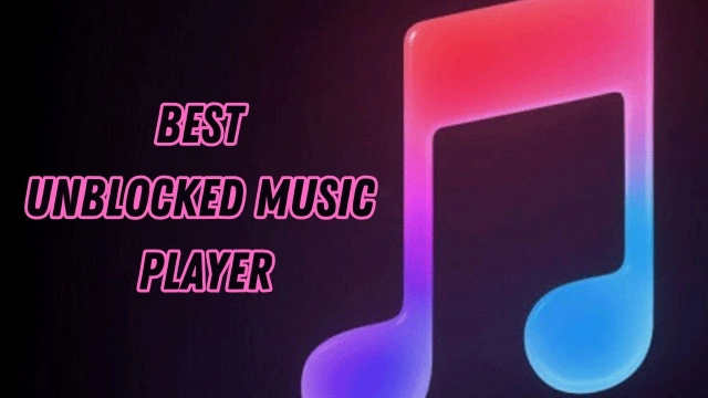 The Best Unblocked Music Player to Go For an Unlimited Music Experience – Top 10 in 2023